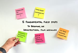 5 Fundamental First Steps to Becoming an Architectural Film Installer