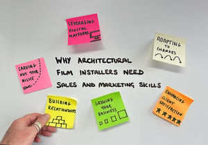 Why Architectural Film Installers Need Sales and Marketing Skills